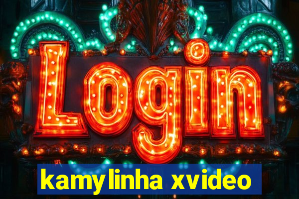 kamylinha xvideo